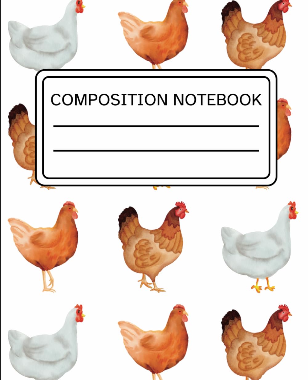 Chicken Composition Notebook College Ruled: Custom Journal for Teens, Women and for Back to School, College, Office Work & Personal Use -110 Pages