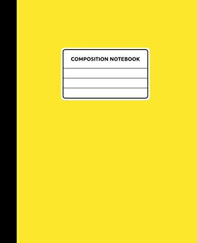 Composition Notebook: Wide Ruled School Subject Composition Notebook for Kids & Teens | 100 Pages | 7.5 x 9.25" | Yellow